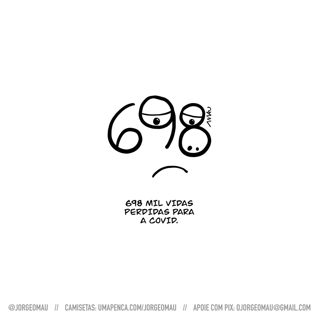 charge - O número 698 vira um rosto triste onde os círculos do nove e superior do oito viram olhos e o círculo inferior do oito, um nariz. A boca é um traço curvo com o lado côncavo voltado para baixo. Abaixo do número, o texto: 698 mil vidas perdidas para a covid.