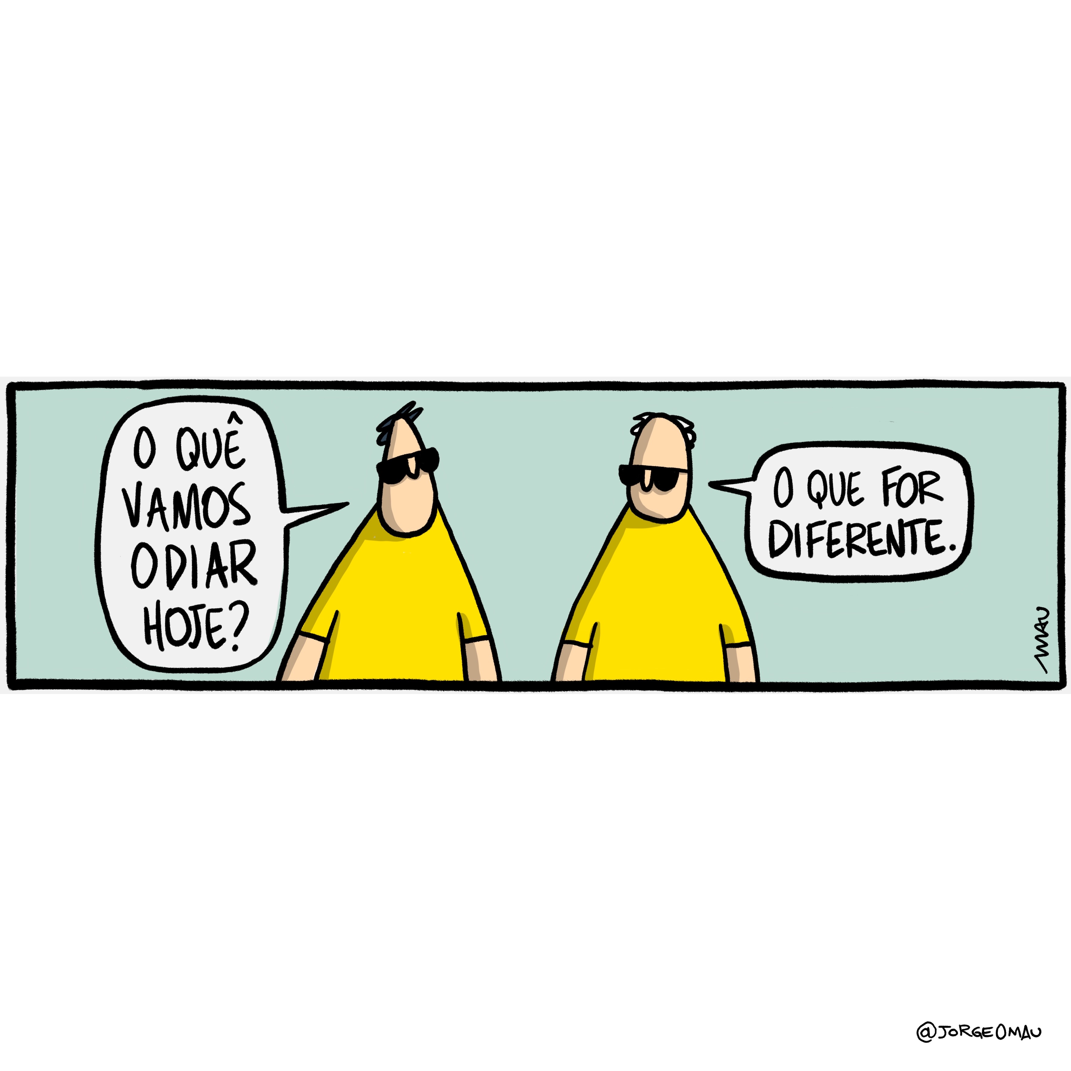 charge - dois patriotas conversam. Pergunta, o que está à esquerda: o que vamos odiar hoje? o que for diferente, responde o outro.