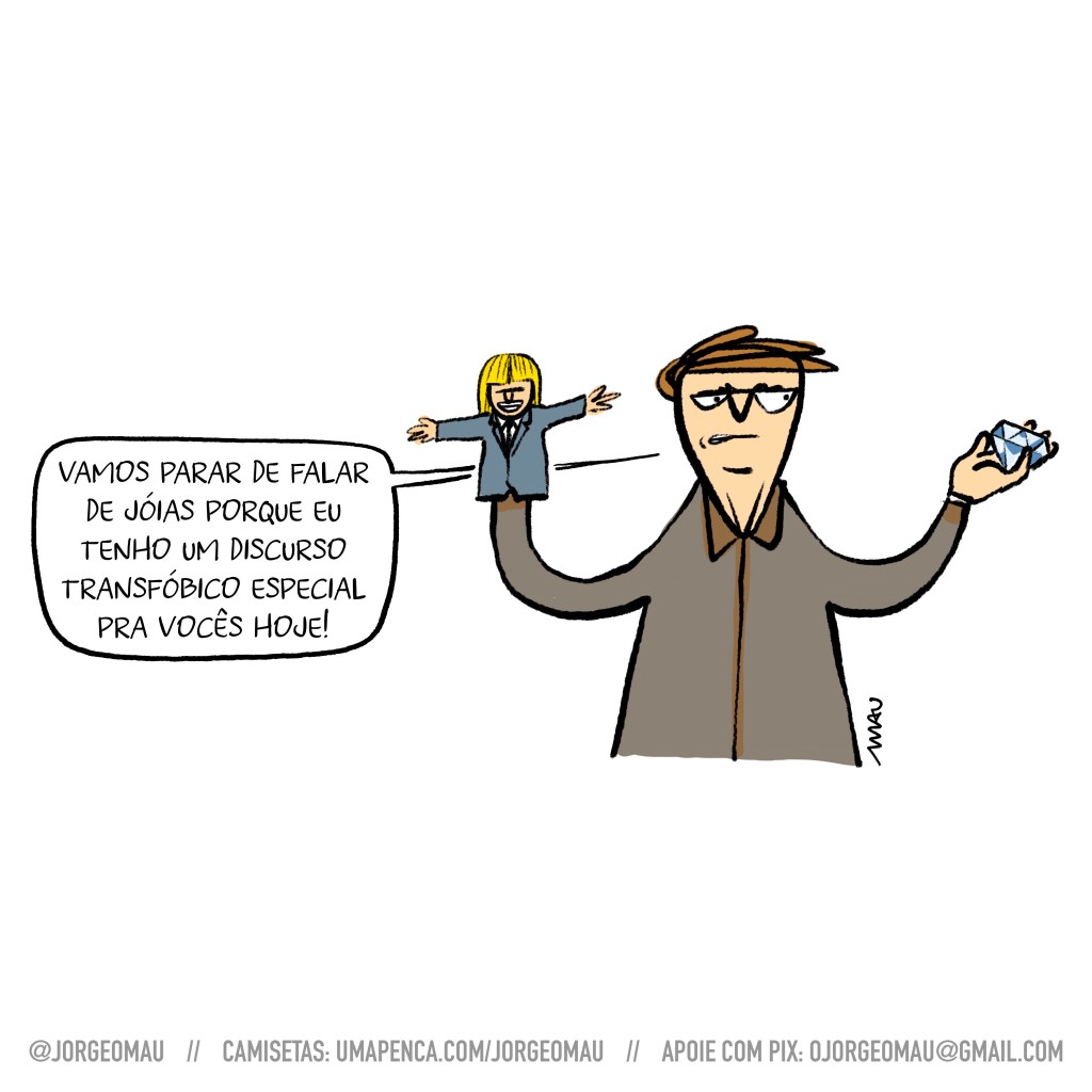 charge - jair bolsonaro está com os dois braços levantados, na mão esquerda um diamante e na direita uma marionete do deputado nikola, vestido com uma peruca loira. Dando uma de ventrículo o jair diz: vamos parar de falar de joias porque eu tenho um discurso transfóbico especial pra vocês hoje!
