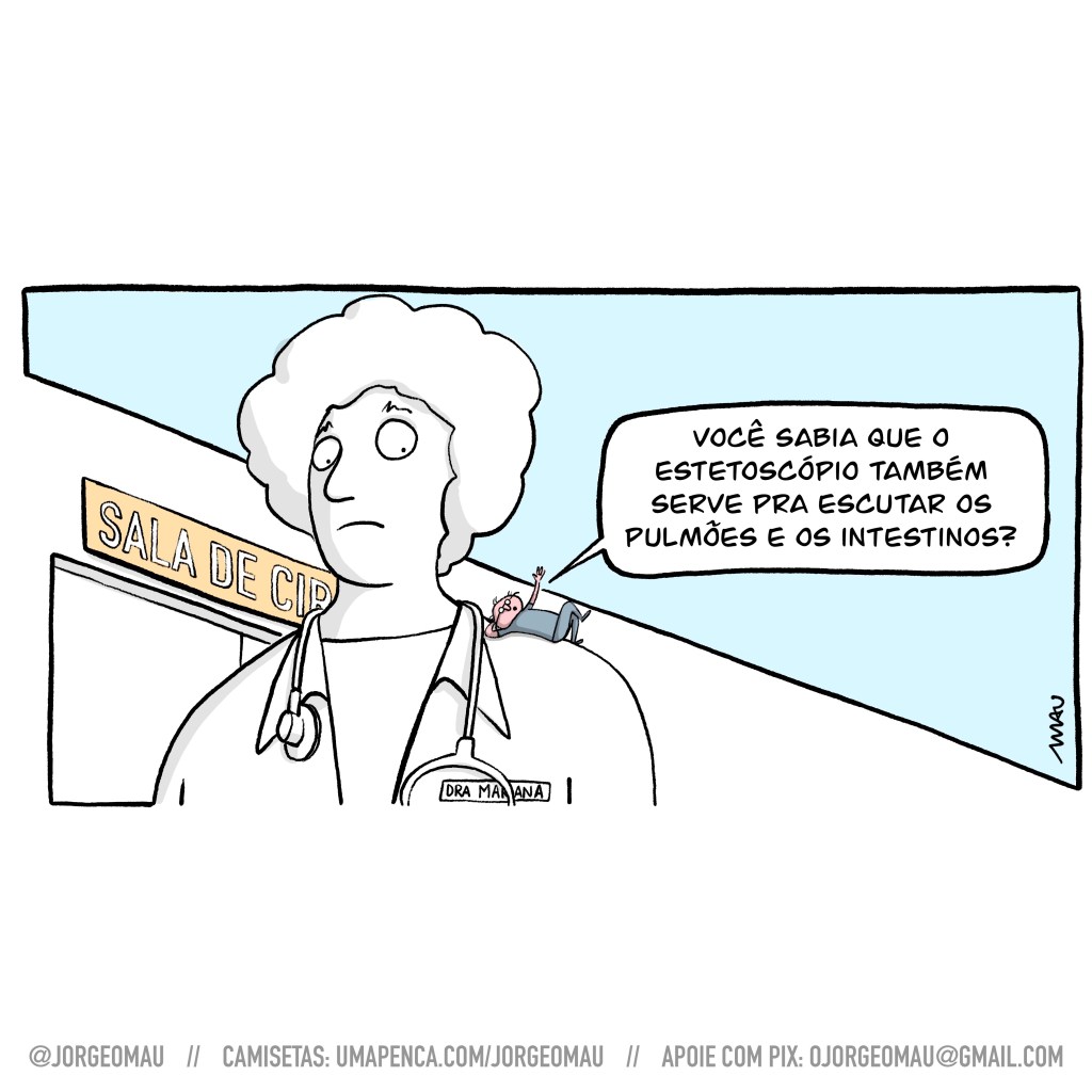 cartum - A doutora Mariana, cabelos crespos, jaleco e estetoscópio pendurado no pescoço, passa em frente a porta da sala de cirurgia. Sobre seu ombro, deitado e gesticulando, um pequeno homem de pele rosada e usando óculos pergunta: você sabia que o estetoscópio também serve para escutar os pulmões e os intestinos?