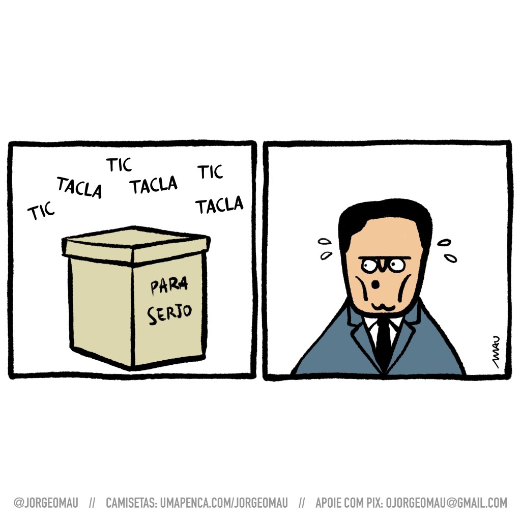 charge em dois quadros - 1º quadro, há uma caixa de papelão com a inscrição “para serjo”. Da caixa sai um som: tic, tacla, tic, tacla, tic, tacla. 2º quadro, serjo, de terno, olha para o quadro anterior com expressão de desespero.