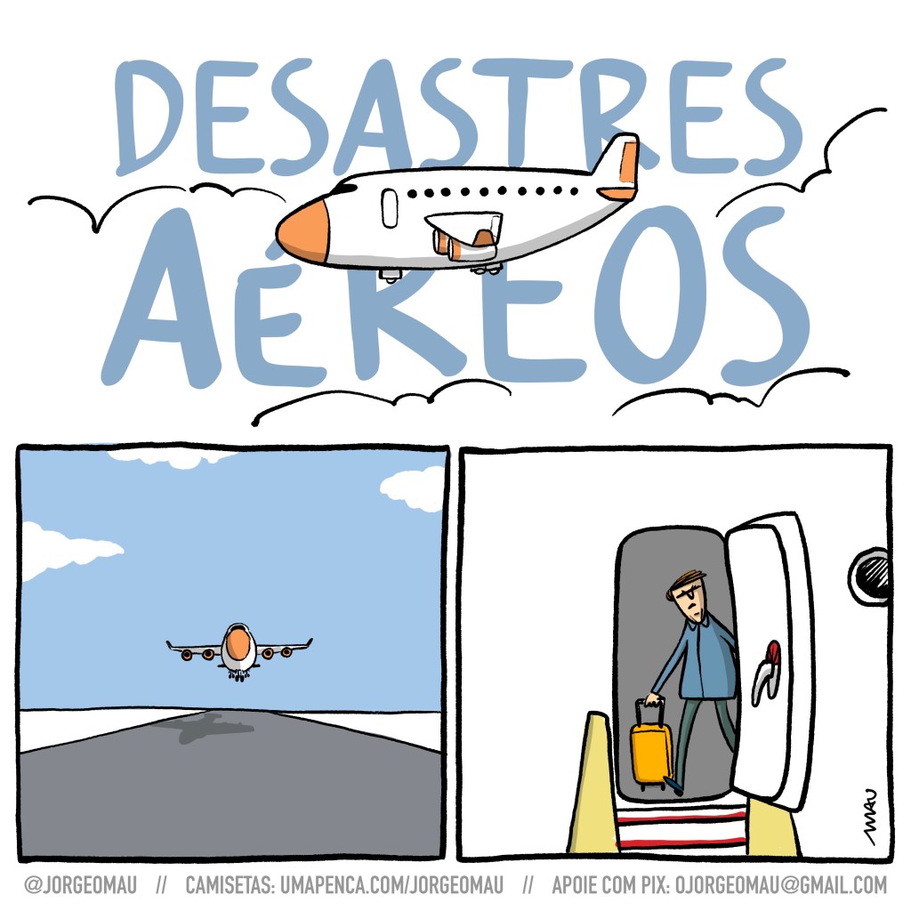 charge em três quadros - 1º quadro, sobre o título “desastres aéreos” um avião de passageiros, visto de lado entre nuvens, se prepara para aterrissar. 2º quadro, visto de frente, o avião está quase tocando a pista de pouso, sob um céu azul com nuvens. 3º quadro, close na porta aberta do avião, já com a escada acoplada, está saindo o jair bolsonaro, puxando sua mala de rodas.