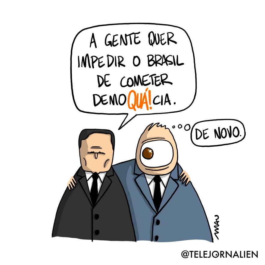 charge - moro está abraçado ao âncora de um olho só do telejornalien. Ele diz: a gente quer impedir o Brasil de cometer demoquácia! o âncora pensa: de novo.