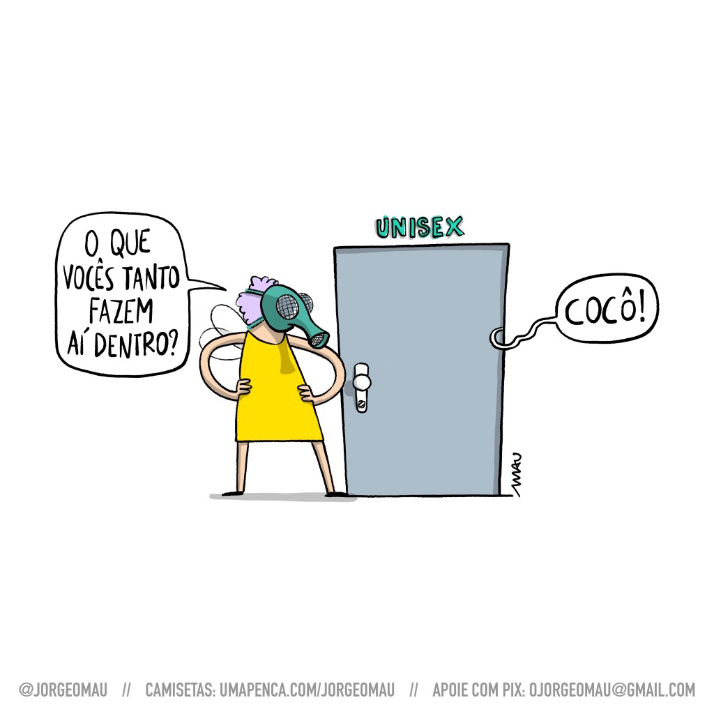 cartum - Uma mulher estranha, de vestido amarelo e usando uma máscara de mosca, com as mãos na cintura, está em frente a uma porta que sobre si a inscrição “unissex”. Ela pergunta: o que vocês tanto fazem aí dentro? Alguém responde lá de dentro: cocô!