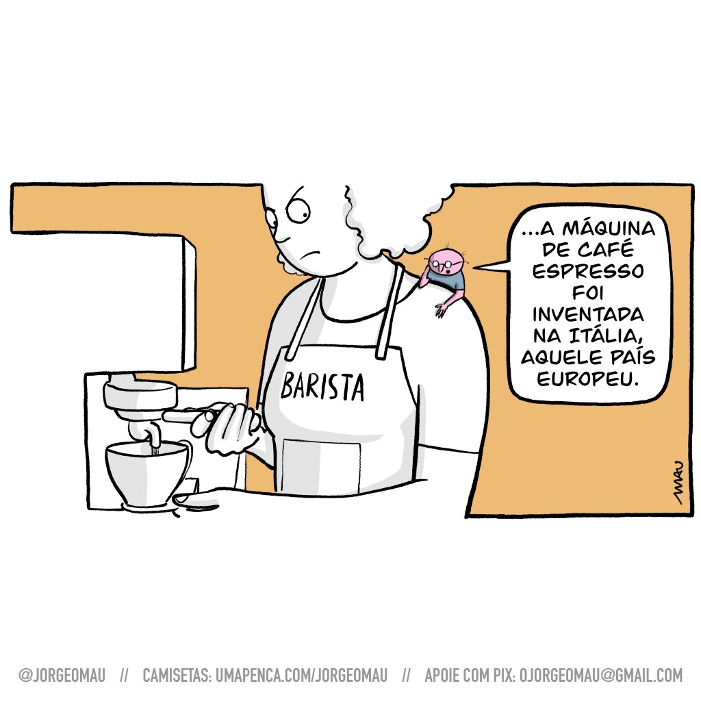 cartum - A barista faz um espresso, ela usa um avental com a inscrição “barista” no peito, segura a xícara com uma das mãos enquanto opera a máquina com a outra. Ela olha irritada para o pequeno homem rosado que, pendurado em seu ombro, explica: …a máquina de café espresso foi inventada na itália, aquele país europeu.