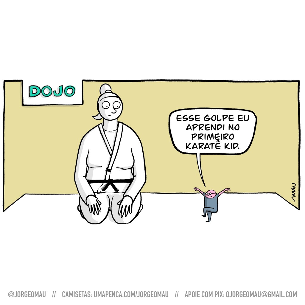 cartum - Ela está ajoelhada no tatame, vestindo seu quimono, com a faixa preta amarrada à cintura. Olha com estranhamento para o pequeno homem rosado, de óculos e vestindo cinza. Ele está em pé, sobre uma das pernas, tem a outra perna flexionada com o joelho na altura da cintura e os braços abertos como se fosse levantar voo. Ele diz: esse golpe eu aprendi no primeiro karatê kid.