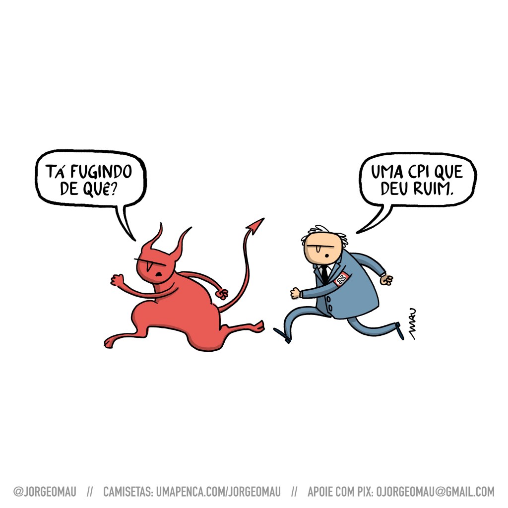 charge - Estão correndo, um diabo e um parlamentar da extrema direita, o diabo pergunta: tá fugindo de quê? o parlamentar responde: uma CPI que deu ruim.