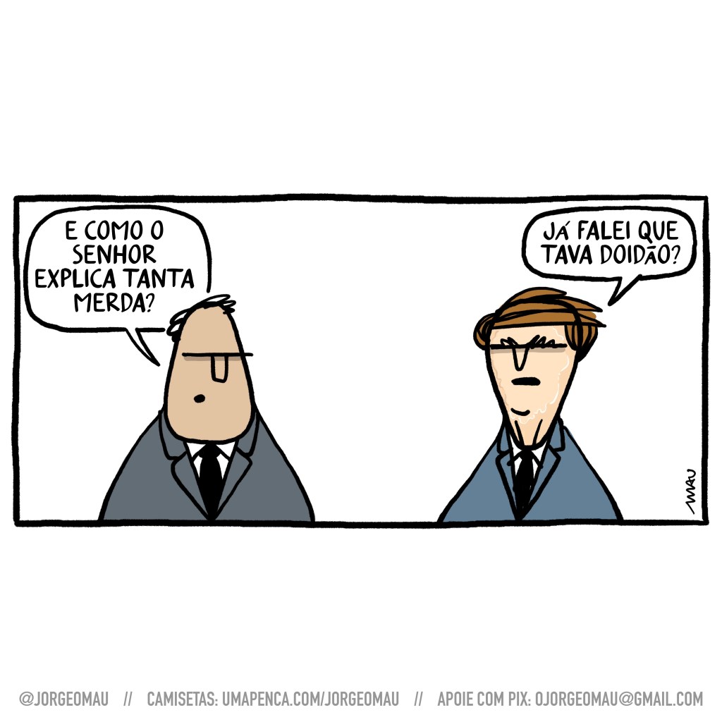 charge - o homem de terno pergunta ao ex-presidente jair: e como o senhor explica tanta merda? o jair responde com uma pergunta: já falei que tava doidão?