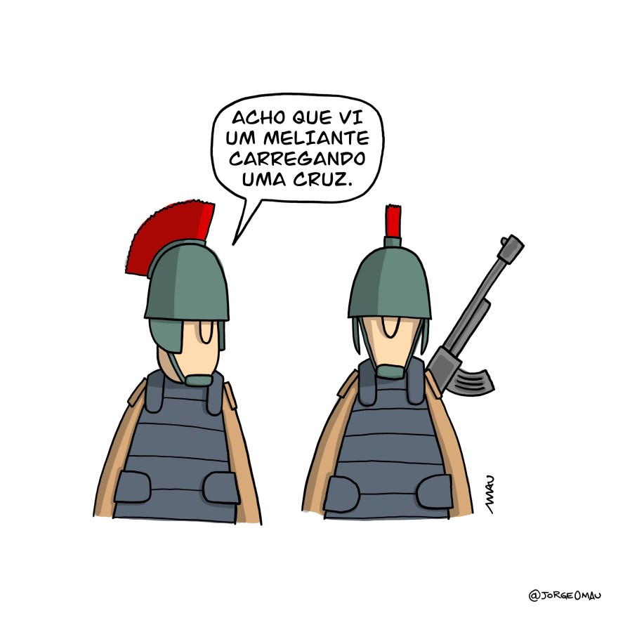 charge - Dois centuriões romanos estão fazendo sua ronda. Eles usam capacete e ao invés da armadura, coletes à prova de bala. Um deles carrega um fusil e o outro, que não carrega nada, alerta: acho que vi um meliante carregando uma cruz.