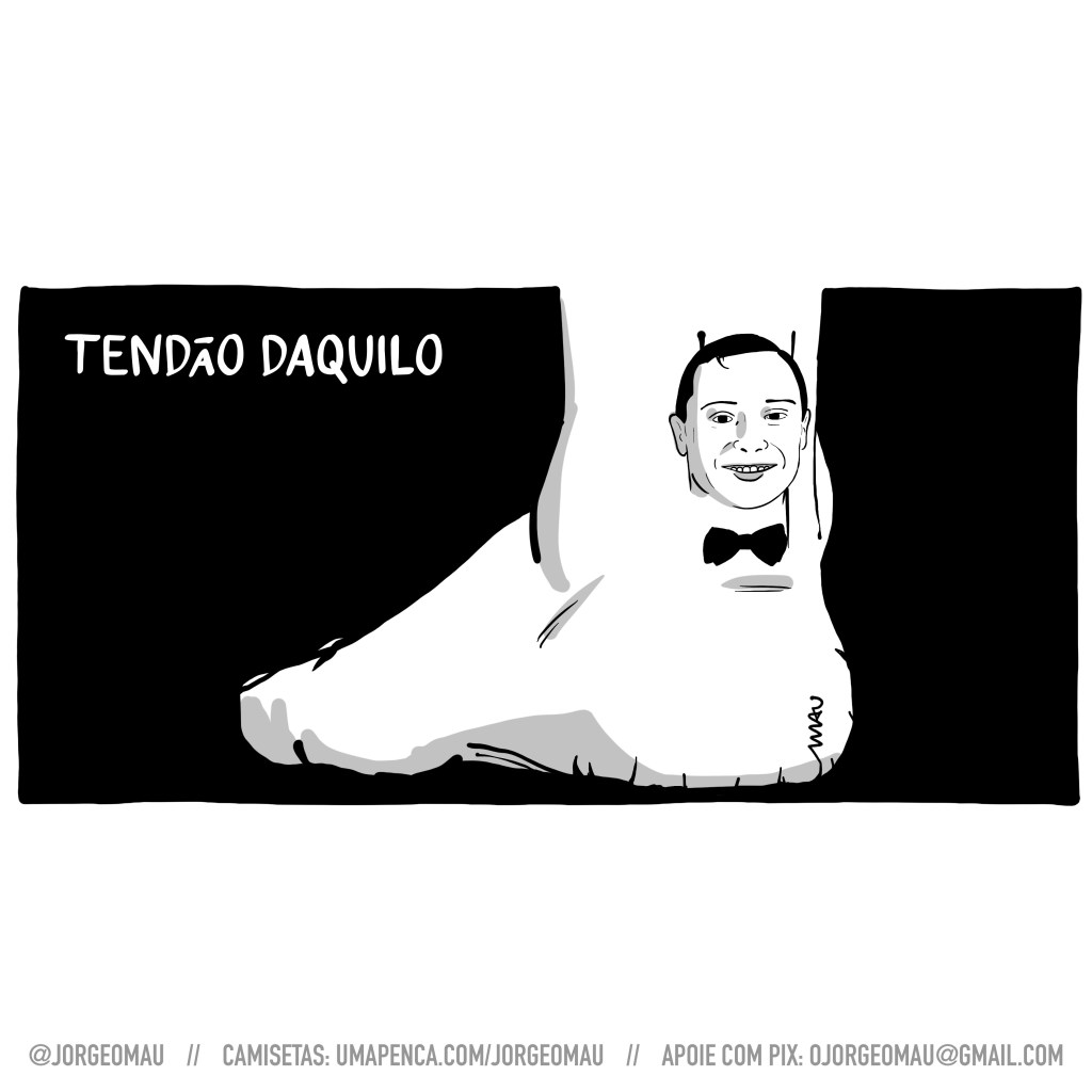 charge - Sob o título “tendão daquilo” e sobre fundo preto, num pé visto por trás, a cara de Mauro Cid está posicionada onde seria o tendão de aquiles.