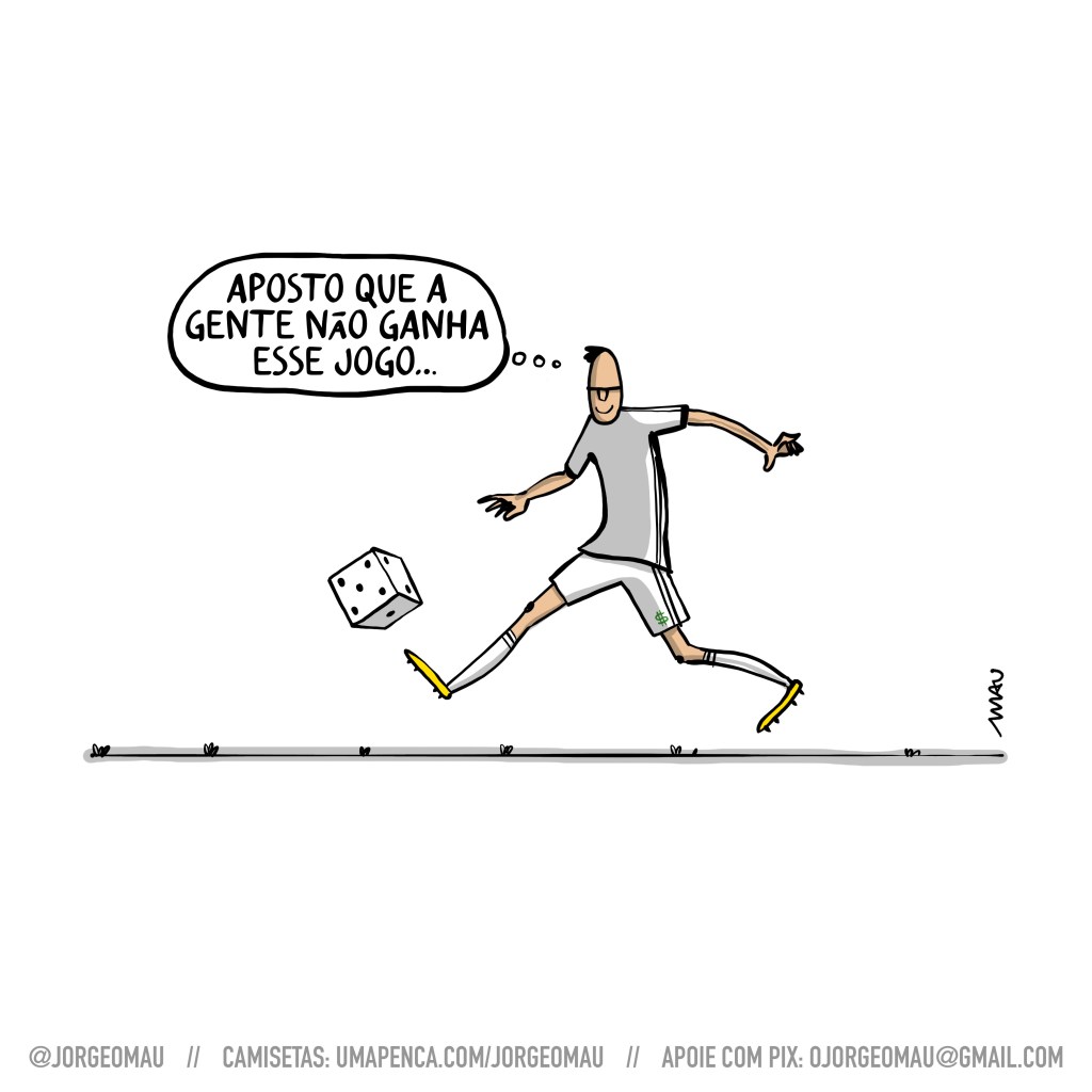 charge - um jogador de futebol, sorrindo, recebe um passe. No lugar da bola há um dado. Ele pensa: aposto que a gente não ganha esse jogo… Tem um cifrão impresso em seu calção.