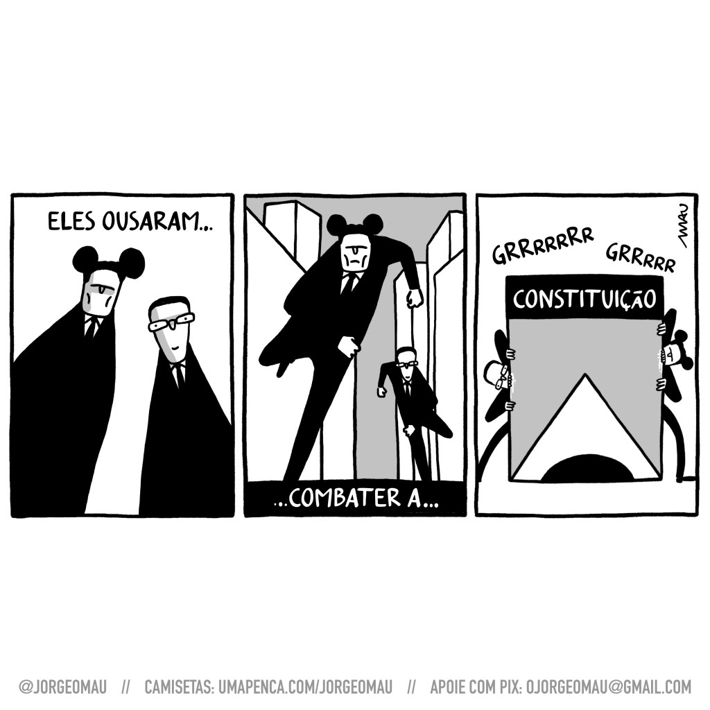 charge em três quadros - 1º quadro, serjo, usando orelhas de rato, e deltinha, posam de heróis sob o texto: eles ousaram… 2º quadro, a dupla corre, vestidos em seus ternos, de punhos cerrados, entre os prédios. logo abaixo deles lê-se: …combater a… 3º quadro, os dois mordem raivosamente uma edição gigante da constituição brasileira.