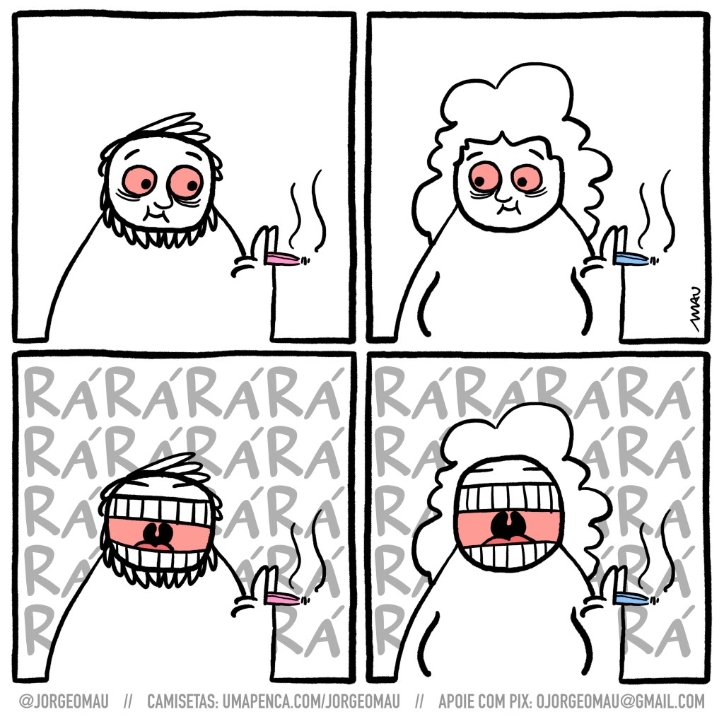 charge em quatro quadros - nós dois quadros superiores, um homem segura um baseado rosa e olha para o baseado azul que um mulher está segurando. Ela também olha para o dele. Eles tem os olhos vermelhos e estão segurando a respiração e sorrindo. nós dois quadros inferiores, os dois estão gargalhando de boca escancarada e olhos fechados. Lê-se em volta deles: rá rá rá rá rá rá rá.