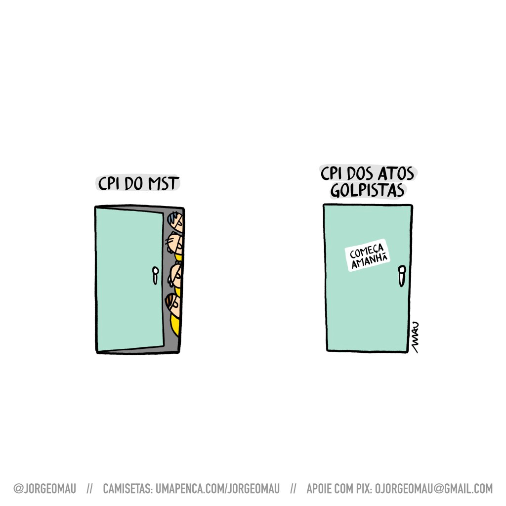 charge - há duas portas. a que está à esquerda tem sobre si a inscrição: cpi do mst. ela está entreaberta e alguns patriotas estão escondidos, espiando a porta que está à direita. Está está fechada, tem um aviso “começa amanhã” e sobre si a inscrição: cpi dos atos golpistas.