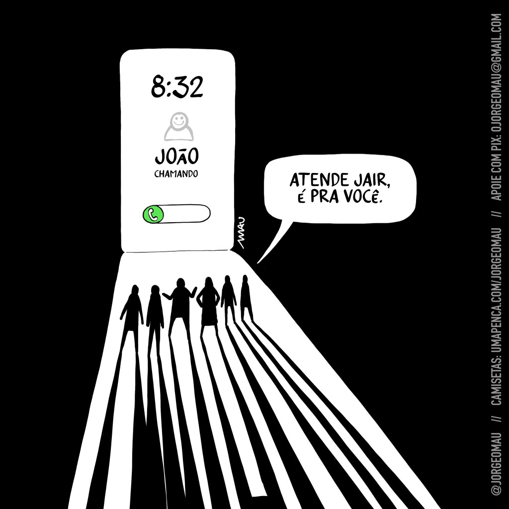 charge - No escuro, uma grande tela de celular ilumina um grupo de pessoas e projeta suas sombras. Na tela se lê: 8:32 João Chamando. Aparece também o botão para atender a ligação. No grupo de pessoas alguém diz: atende jair, é pra você.