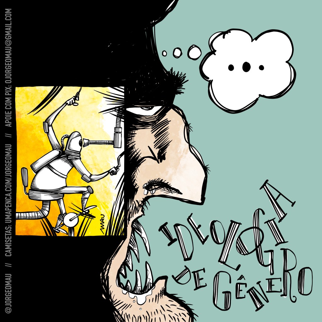 charge - A silhueta do rosto de um homem branco, ele está com a boca aberta e os dentes aparentes são pontiagudos. Ele murmura: ideologia de gênero. Um balão de pensamentos são de sua testa e nele há reticências. Num retângulo posicionado logo atrás dos olhos e boca, como se fosse uma visão do interior da cabeça, há um ciclope robô, que está sentado, pedalando, as mãos operam manivelas e ele olha por um periscópio.