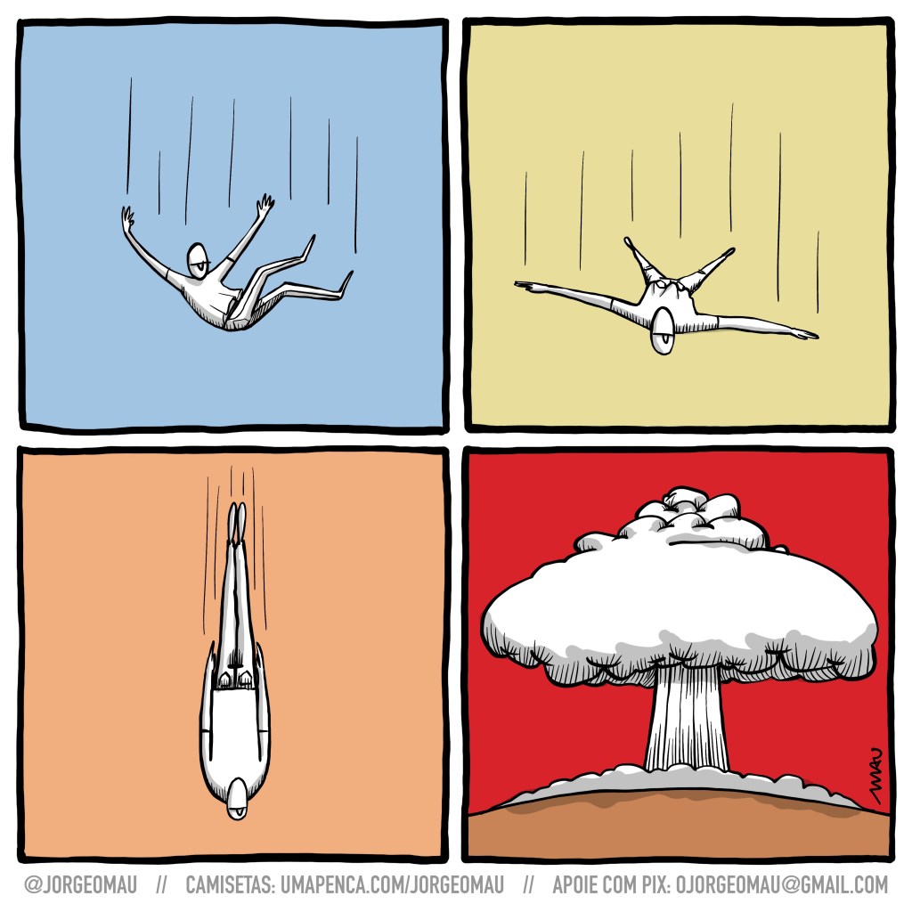 tirinha em quatro quadros - 1º quadro, um cara careca, vestindo camiseta, calça e calçado, cai do céu. ele está com as costas voltadas para o chão. 2º quadro, ainda em queda ele assume o controle da queda, abrindo os braços e pernas, como um pára-quedista. 3º quadro, com a cabeça apontando para o solo, braços e pernas juntos feito um projétil, ele dispara em direção ao seu alvo. 4º quadro, um cogumelo de fumaça se ergue do chão. A sequência de quadros vai de um fundo azul, para um amarelado, outro alaranjado e termina num de fundo vermelho.