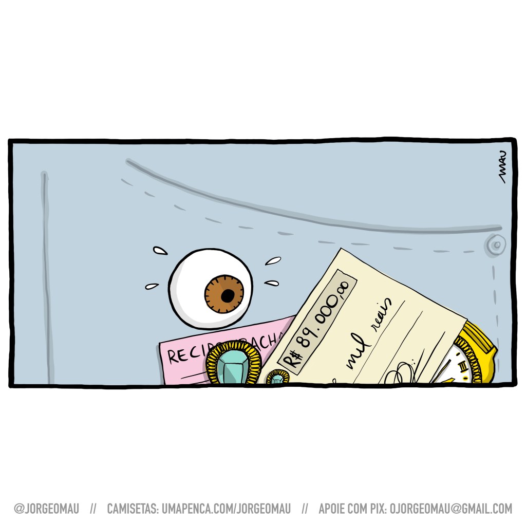 charge - Dentro de um bolso, um olho de vidro, aflito, vê que não está só. Junto dele há um cheque de oitenta e nove mil reais, recibo de rachadinha, jóias e um relógio.