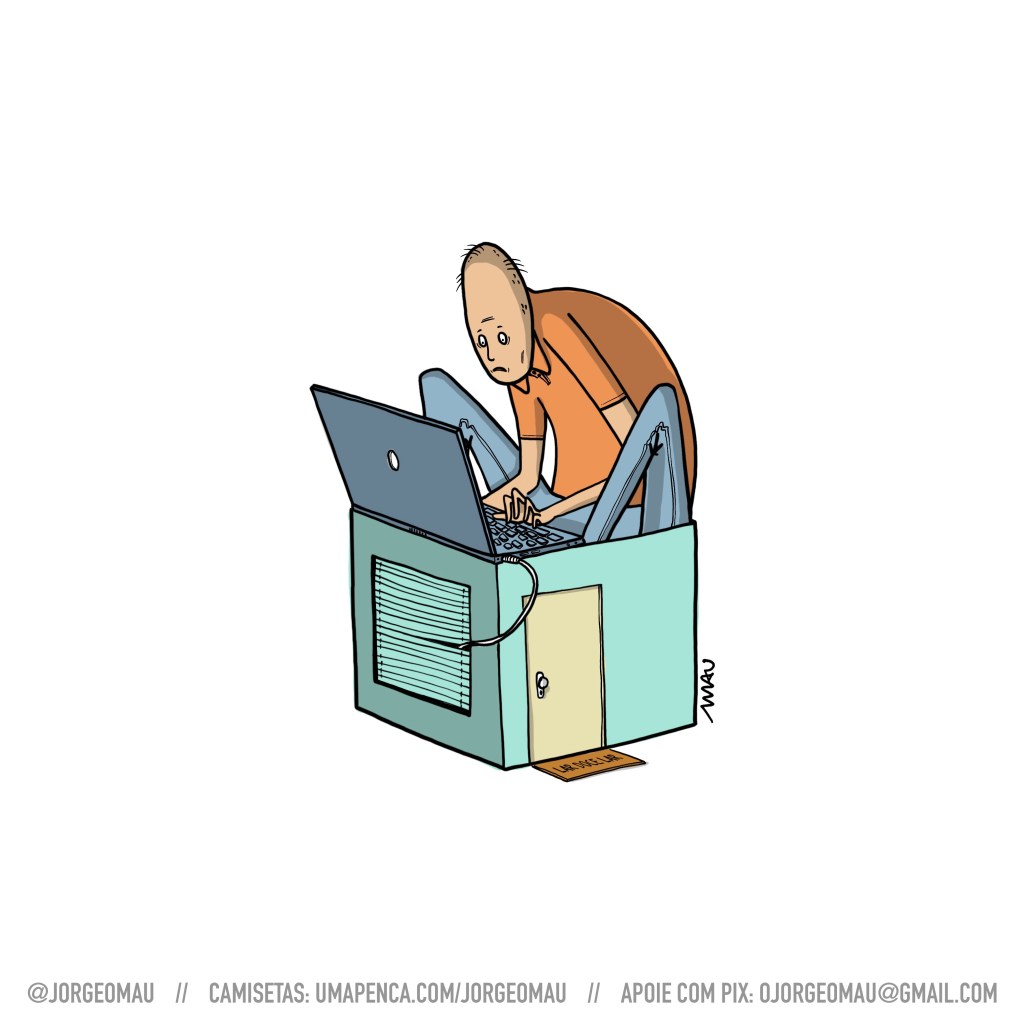 cartum - um homem careca, vestindo jeans e camisa polo laranja, olhos cansados, está sentado dentro de uma pequena caixa em frente ao seu notebook. Ele digita algo. A caixa tem um porta e uma janela com a persiana fechada. Por uma fresta da persiana sai um cabo de força, que dá a volta por fora da “casa” e se conecta ao computador.