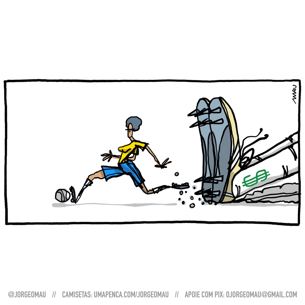 charge - uma jogadora, vestida com as cores da seleção brasileira, corre conduzindo a bola. Atrás dela pés gigantes calçando chuteiras tentam aplicar um carrinho na jogadora. No meião gigante há um cifrão estampado.