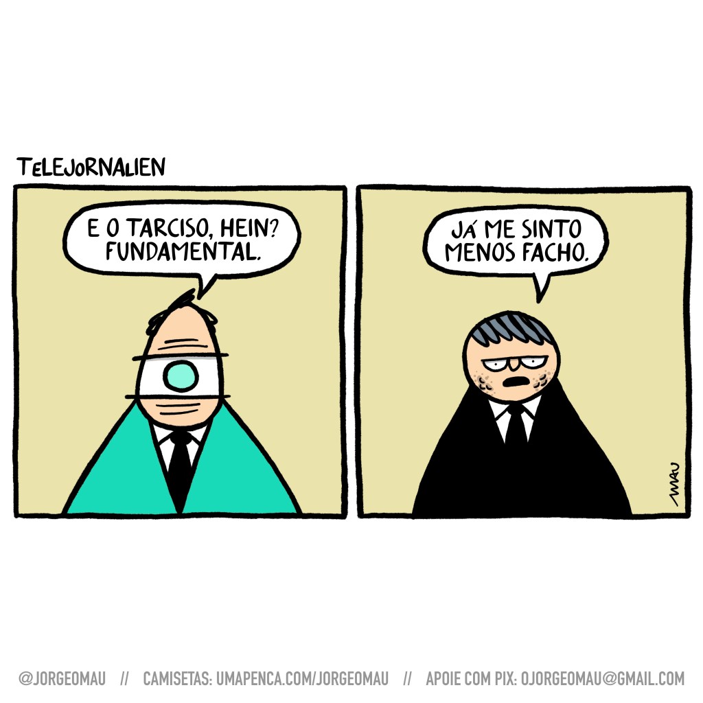 charge em dois quadros - 1º quadro, o apresentador de um olho só do telejornalien comenta: e o tarciso, hein? fundamental. 2º quadro, o tarciso: já me sinto menos facho.