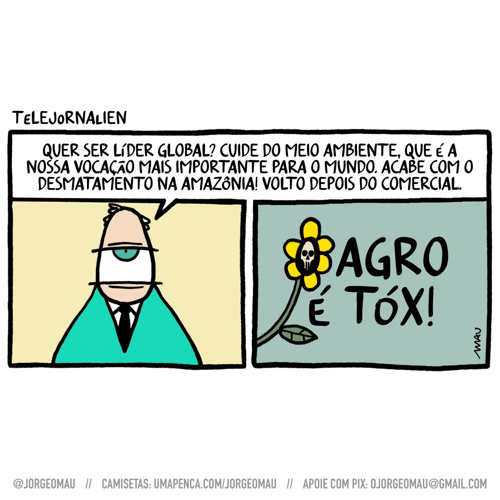 charge em dois quadros - 1° quadro, o apresentador de um olho só do telejornalien opina: quer ser líder global? cuide do meio ambiente, que é a nossa vocação mais importante para o mundo. acabe com o desmatamento na amazônia! volto depois do comercial.