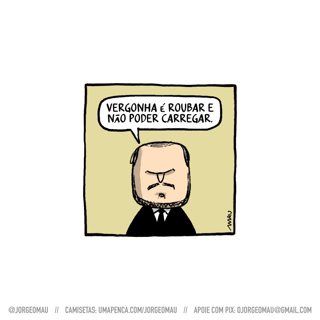 charge - carlucho, com sua cabeçorra, diz: vergonha é roubar e não poder carregar.