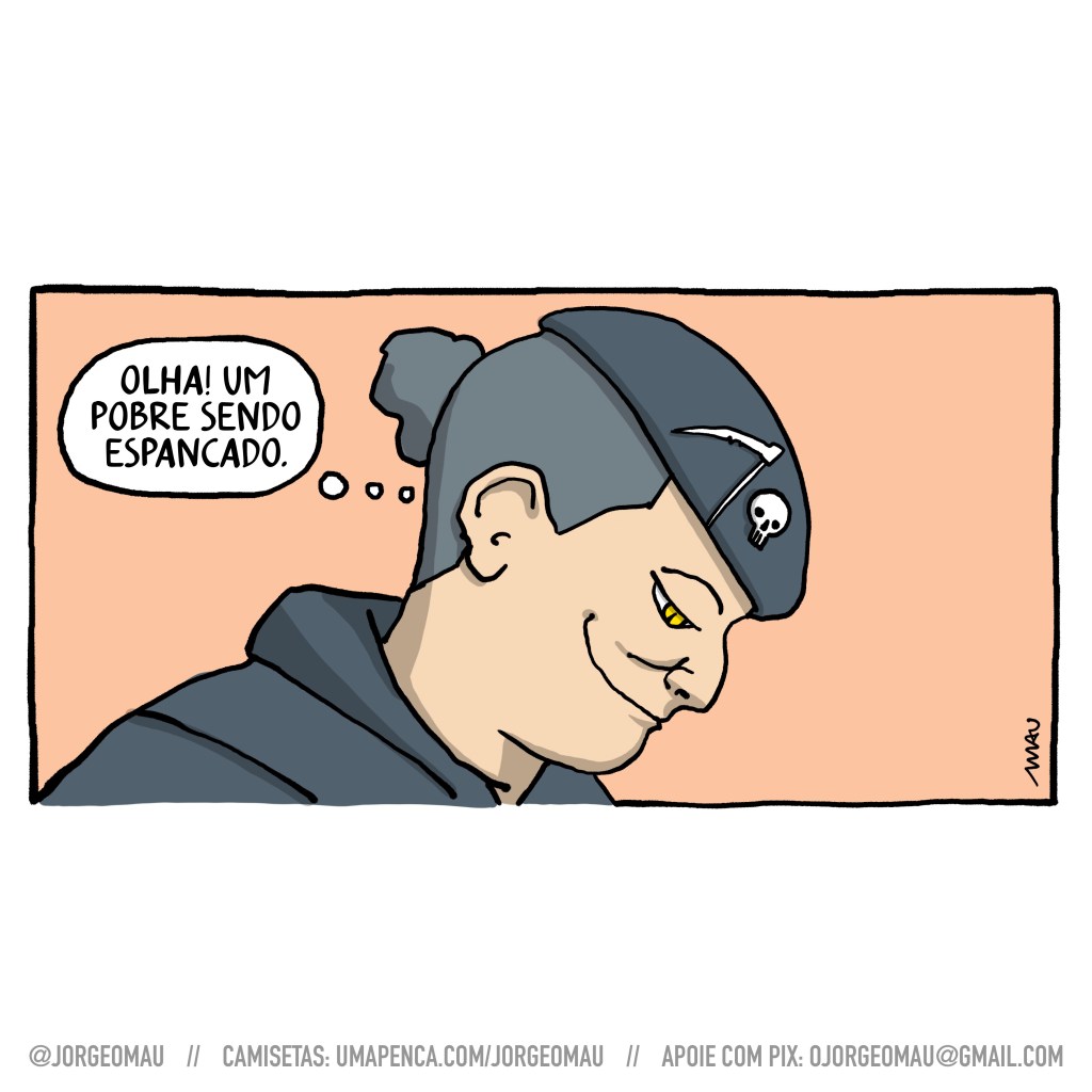 charge - de perfil, uma policial fardada, só se vê dos ombros para cima, olha para baixo. Tem um sorriso exagerado e olho de serpente, na boina, ao invés do brasão, uma caveira é uma foice. Ela pensa: olha um pobre sendo espancado.