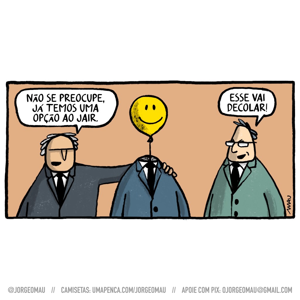 charge - três homens de terno conversam. o que está à esquerda está abraçado ao que está no meio. Ele diz: não se preocupe, já temos uma opção ao jair. o que está à direita comenta: esse vai decolar! O que está no meio tem um balão amarelo com uma cara feliz pintada no lugar da cabeça. O balão flutua preso por um fio que sai de dentro da gola do terno.