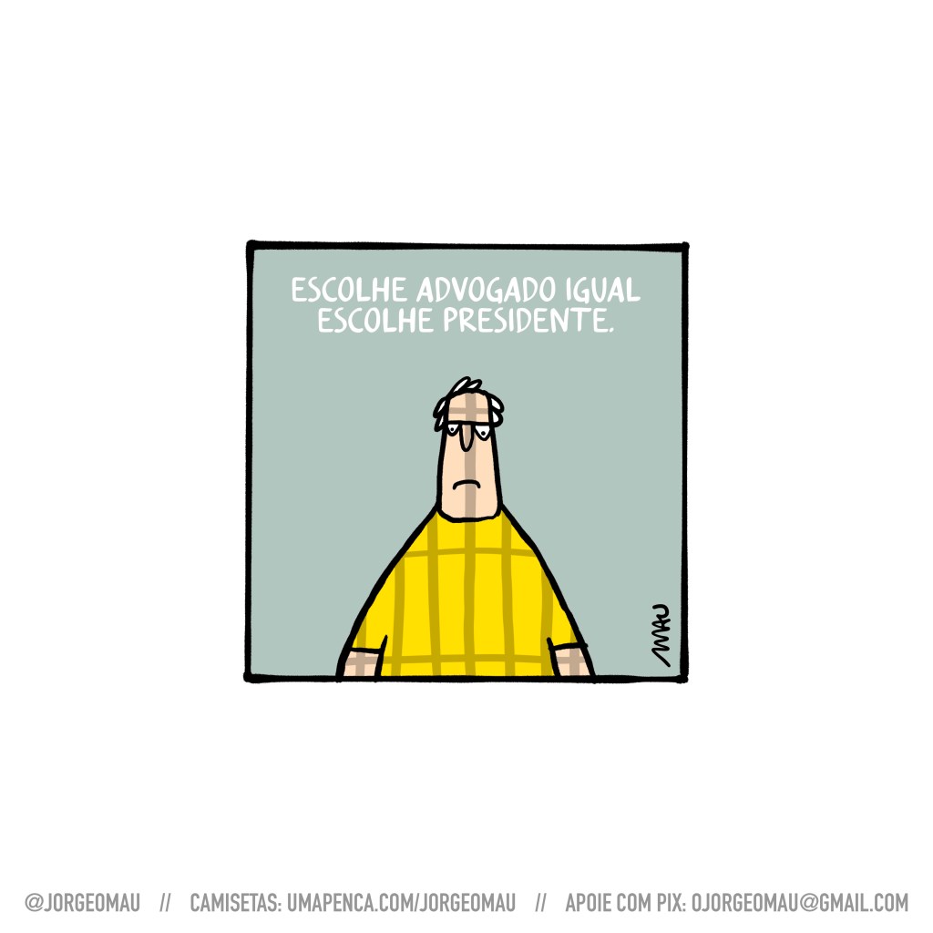 charge - sob o título “escolhe advogado igual escolhe presidente”, um patriota, triste, tem projetada sobre si as sombras da grade de uma cela. 