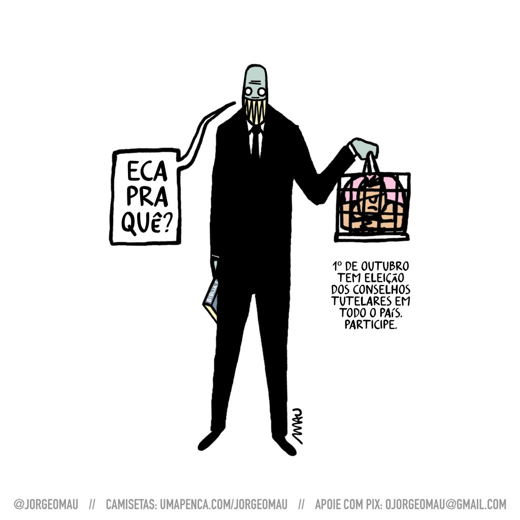 cartum - um ser diabólico, sorriso de dentes serrados e pontiagudos, vestido num terno preto, segurando uma bíblia numa das mãos enquanto com a outra suspende uma gaiola. na gaiola há uma criança toda encolhida no espaço reduzido. o ser diz: ECA pra quê? abaixo da gaiola suspensa lê-se: 1º de outubro tem eleição dos conselhos tutelares em todo o país. participe.
