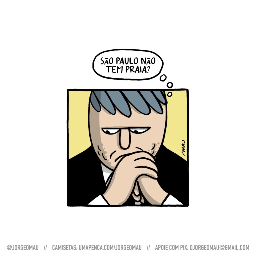 charge - tarciso, com as mãos no queixo, olhar pensativo. fora do quadro um pensamento que lhe vai na cabeça: são paulo não tem praia?