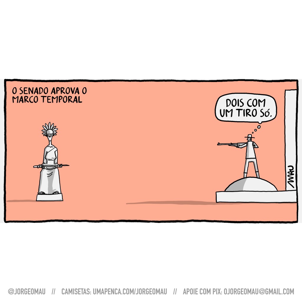 charge - sob o título “o senado aprova o marco temporal”, está um homem de botas e chapéu, sobre a cúpula do senado no prédio do congresso nacional, mirando sua espingarda em direção à estátua da justiça, que tem um cocar na cabeça.