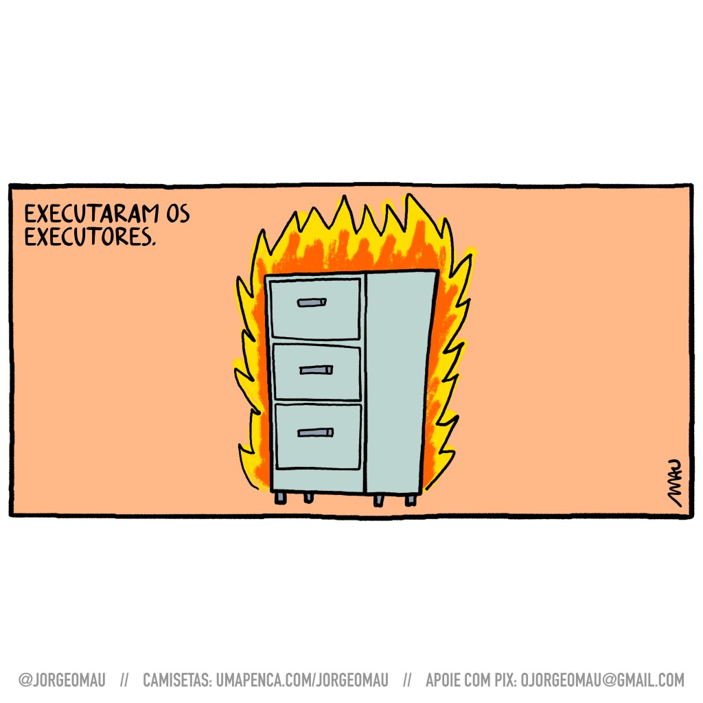 charge - num retângulo alaranjado, sob o título “executaram os executores”, está um armário de arquivos em chamas.