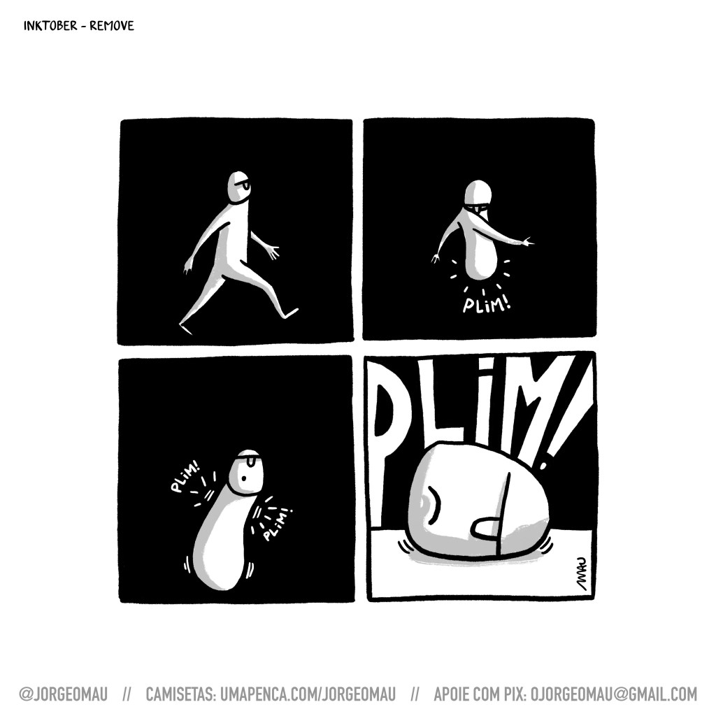 quadrinho em quatro quadros - 1º quadro, um homúnculo caminha confiante. 2º quadro, o homúnculo olha para baixo, suas pernas sumiram e no ar só sobrou um “plim” 3º quadro, olhando espantado para o leitor, o homúnculo flutua com um corpo sem pernas e um “plim!” no lugar de cada braço. 4º quadro, um grande “plim!” contorna a cabeça triste do homúnculo, que está caída sobre a face esquerda.