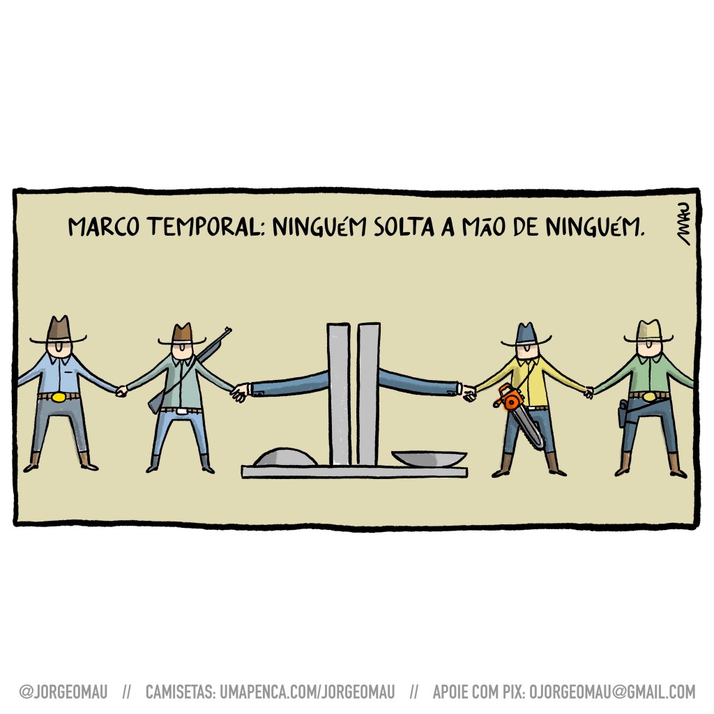 charge - sob o título “marco temporal: ninguém solta a mão de ninguém”, o prédio do congresso nacional, que tem dois braços abertos que saem das torres, está de mãos dadas com homens de chapéu, armados com armas e motosserra.