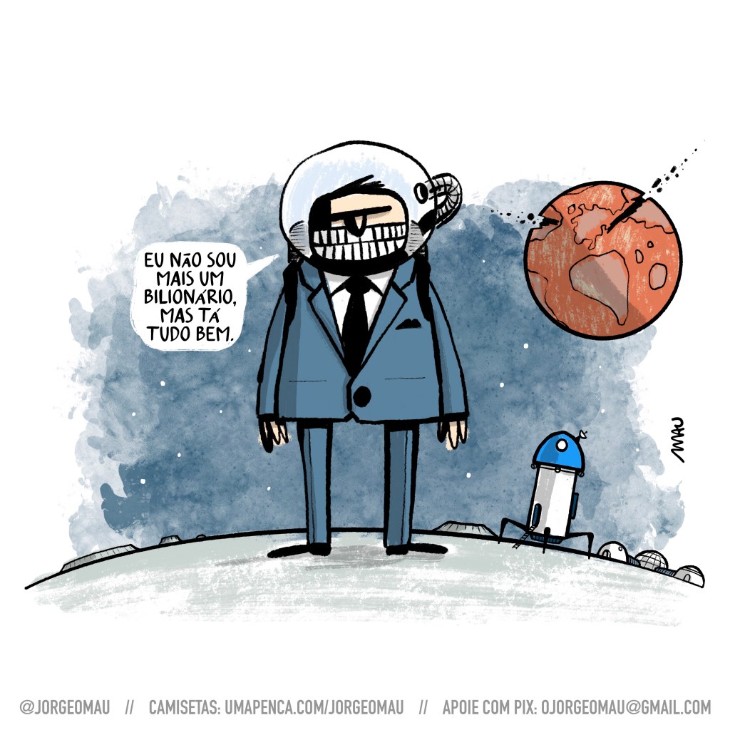 cartum - um homem branco, de terno e capacete de astronauta. ele parece estar na lua e tem ao fundo no horizonte seu foguete e uma base com estruturas geodésicas interligadas por tubos. no céu avista-se o planeta terra, sem seus azuis e com duas grandes rachaduras. o homem, sorrindo, desabafa: eu não sou mais um bilionário, mas tá tudo bem.