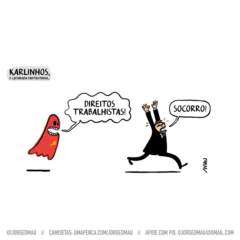cartum - sob o título “karlinhos, o camarada fantasminha.”, está um empresário correndo desesperado, gritando por socorro. atrás dele um fantasma vermelho, com o símbolo da foice e martelo estampado no peito, dizendo: direitos trabalhistas!