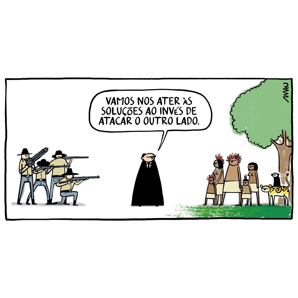 charge - de um lado, homens armados usando botas e chapéus, apontam suas armas para indígenas, animais e árvores, que estão do outro lado. no centro, um juiz, olhando para o lado onde estão os indígenas, diz: vamos nos ater às soluções ao invés de atacar o outro lado.