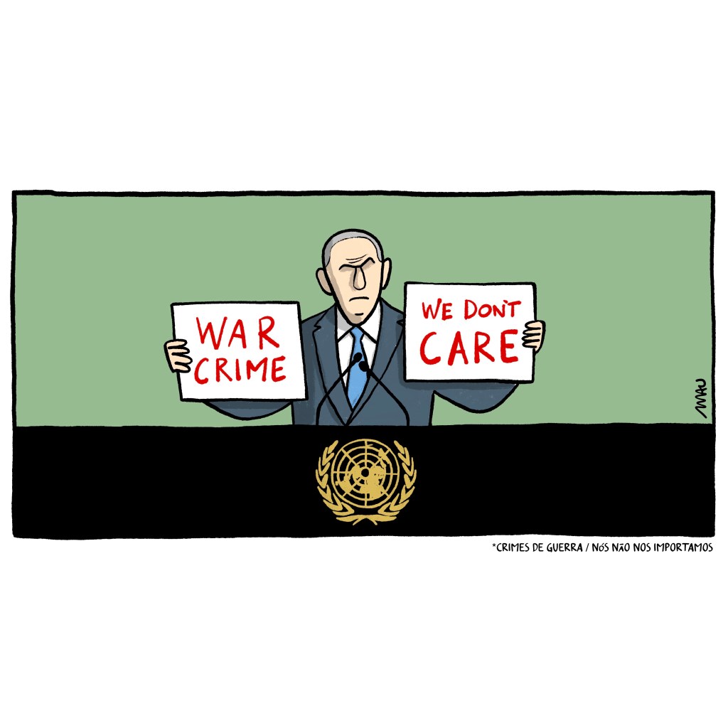 charge - netaniarru está atrás do púlpito negro, que tem o brasão da onu, segurando dois cartazes. o que está à esquerda tem o texto: war crime (crime de guerra). o outro cartaz diz: we don’t care (nós não nos importamos).