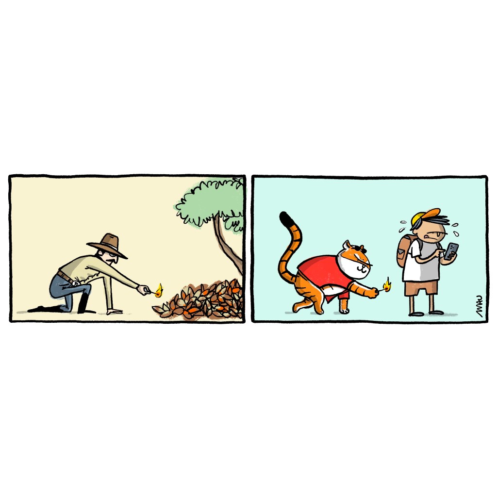 charge em dois quadros - 1º quadro, ajoelhado, com uma das mãos apoiadas no chão, um homem, usando chapéu e botas, segura um fósforo aceso, na direção de um monte de folhas secas no chão. uma árvore aparece no canto do quadro, depois das folhas. 2º quadro, um tigre, de colete vermelho e óculos na cabeça, acima dos olhos, está na mesma posição do homem, mas seu fósforo vai em direção a um garoto, que usa bermuda, boné e camiseta e tem uma mochila nas costas, ele olha aflito para o celular, enquanto toca a tela.