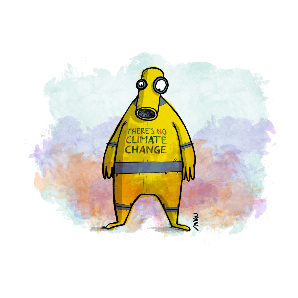 cartum - uma pessoa em meio a uma fumaça colorida, vestindo um macacão de proteção amarelo e usando um respirador, também amarelo, olha para a frase estampada no próprio peito: there’s no climate change. *não há mudança climática.
