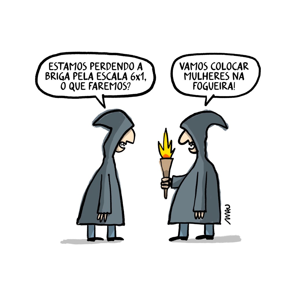 charge - dois homens encapuzados conversam, um deles segura uma tocha acesa. o primeiro diz: estamos perdendo a briga pela escala 6x1, o que faremos? o que segura a tocha responde: vamos colocar mulheres na fogueira!