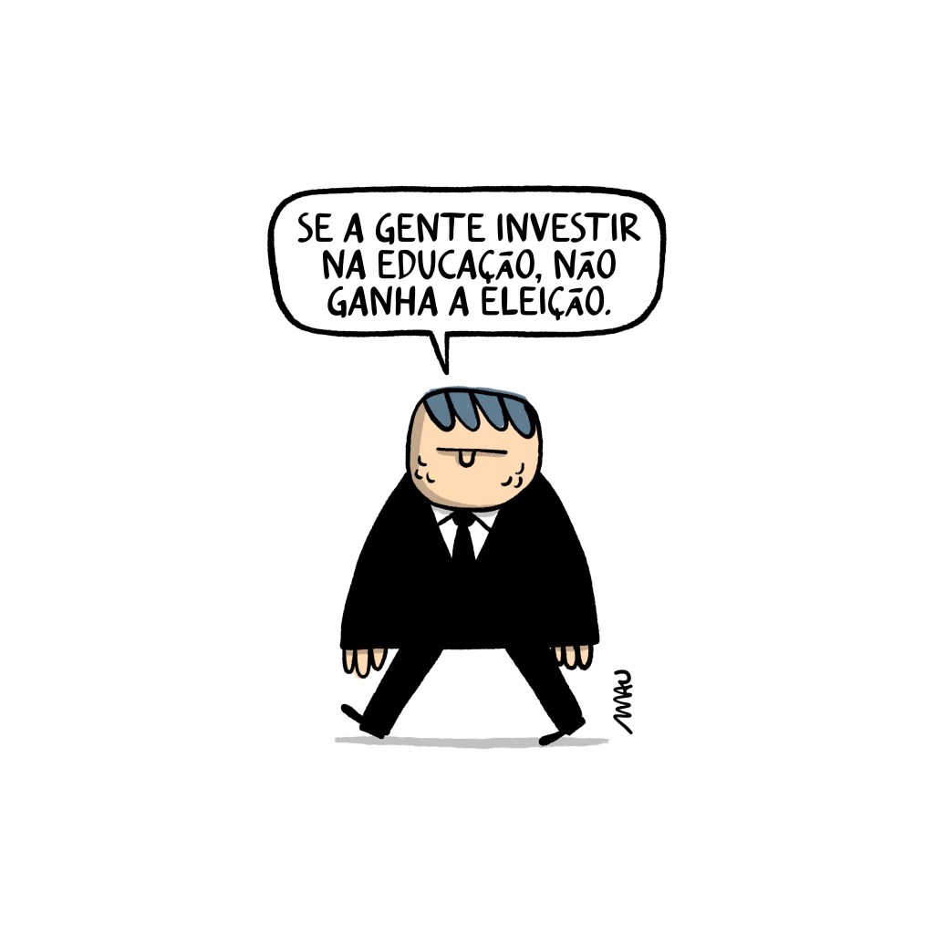charge: Tarciso caminha e solta um versinho: se a gente investir em educação, não ganha a eleição.