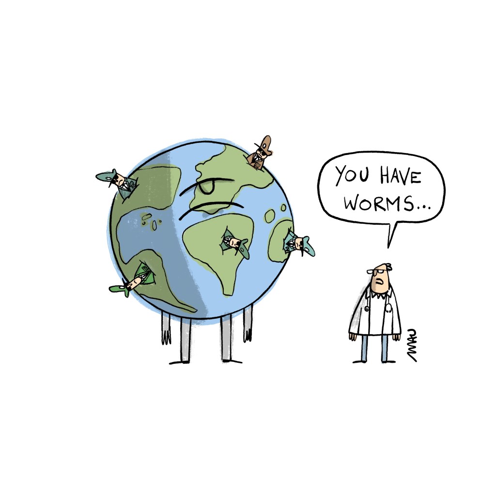 Cartoon: The doctor looks at Earth, which has a sad expression and military figures sprouting from its continents, and gives the diagnosis: “You have worms…”