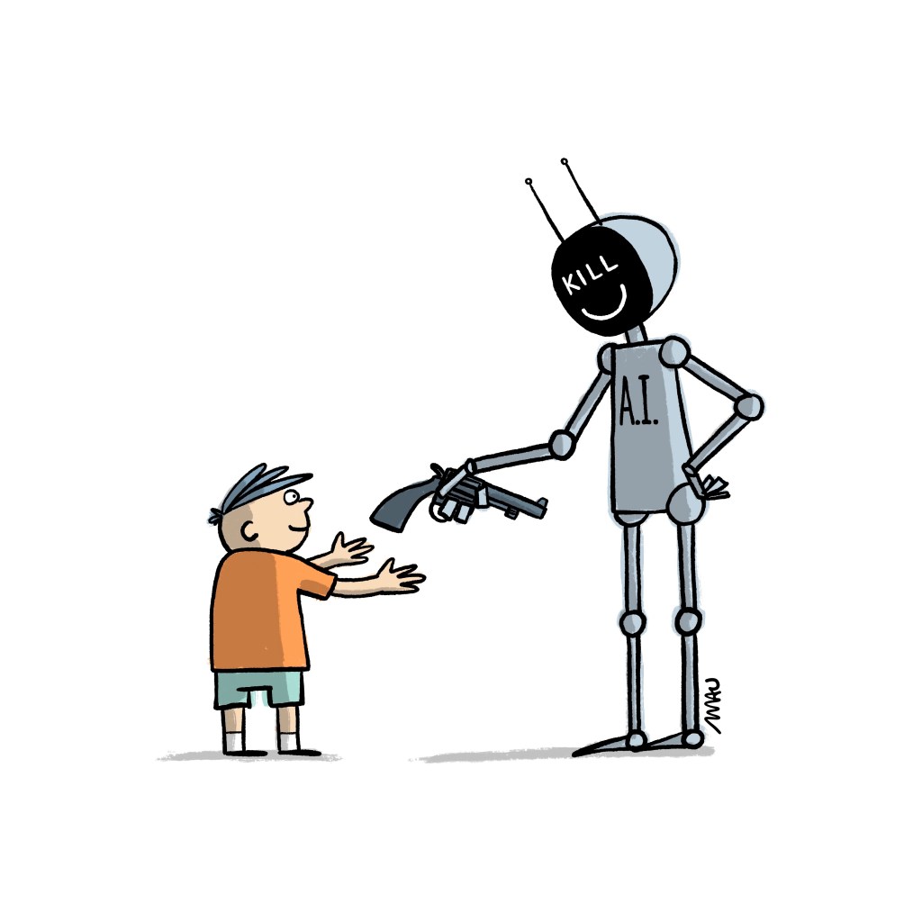 Cartoon: A robot offers a revolver to a boy, who reaches out to grab the weapon. The robot has the acronym “A.I.” stamped on its chest, and its face, which is a screen, displays a smile with the word “kill” in place of its eyes.

cartum: um robô oferece um revólver para um garoto, que estende as mãos para pegar a arma. o robô tem a sigla “A.I.” estampada no peito e seu rosto, que é uma tela, sorri e tem a palavra “kill” no lugar dos olhos.