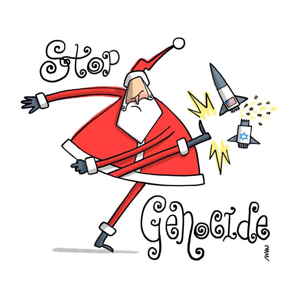 Political Cartoon: Under the title “Stop Genocide,” an angry Santa Claus kicks a missile decorated with the U.S. flag and the symbol of the State of Israel.

Charge: sob o título “stop genocide”, um papai noel puto, chuta um míssil que tem estampas a bandeira dos EUA e o símbolo do estado de Israel.