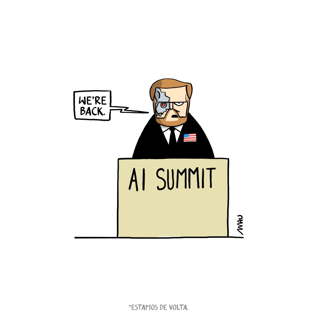 English/ Português 

Political Cartoon: Vance is speaking at an "AI Summit" from a pulpit. Part of his face is missing, revealing a robotic skull with red eyes, reminiscent of the Terminator movie. He declares, "We're back."

Charge: Vance está falando no púlpito do evento “AI Summit”. Ele tem parte do rosto sem pele, revelando um crânio de metal com olhos vermelhos, como o exterminador do filme. Ele diz “Estamos de volta.”