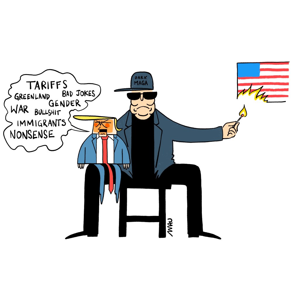 English/ Português 

Political Cartoon: Elon, wearing a hat that reads “Dark MAGA,” is sitting with a Trump puppet on his lap. As he manipulates the puppet, it says, “Tariffs, Greenland, bad jokes, gender, war, bullshit, immigrants, nonsense.” Meanwhile, Elon is setting fire to an American flag.

Charge: Elon, usando um boné onde se lê “Dark MAGA”, está sentado com um boneco do Trump em seu colo. Ele manipula o boneco que está falando, “Tarifas, Groenlândia, piadas ruins, gênero, guerra, bobagens, imigrantes, absurdos.” Enquanto isso ateia fogo na bandeira norteamericana.