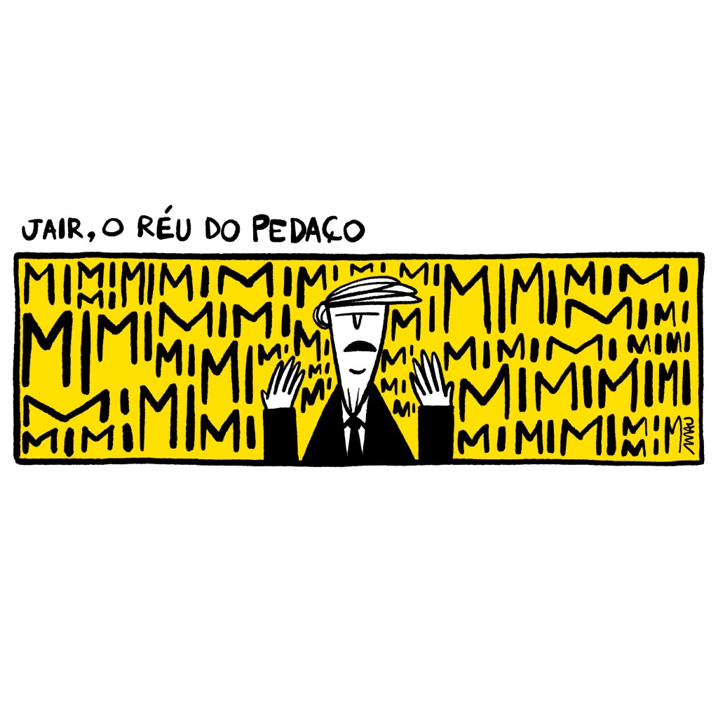 charge: sob o título “jair, o réu do pedaço” está jair, gesticulando e mal humorado, num retângulo amarelo cheio de “MIMIMIs”